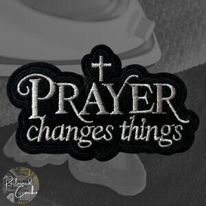 Prayer Changes Things Iron On Patch